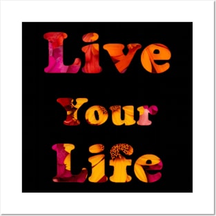 Live Your Life - Floral Style Posters and Art